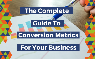 A Complete Guide To Conversion Metrics For Your Business